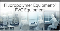 Fluoropolymer Equipment/PVC Equipment