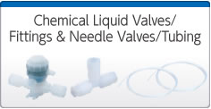 Chemical Liquid Valves/Fittings & Needle Valves/Tubing